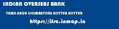 INDIAN OVERSEAS BANK  TAMIL NADU COIMBATORE KOTTUR KOTTUR  ifsc code